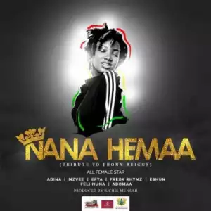 Adina - Nana Hemaa (Tribute To Ebony Reigns) ft. MzVee, Efya, Feli Nuna, Adomaa, Freda Rhymz & eShun